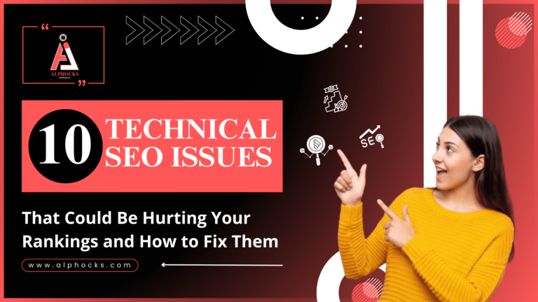 10 Technical SEO issues That Could Be Hurting Your Rankings and How to Fix Them | Alphocks