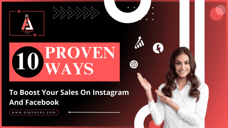 10 Proven Ways To Boost Your Sales On Instagram And Facebook | Alphocks