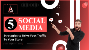5 social media strategies to Drive Foot Traffic to Your Store | Alphocks