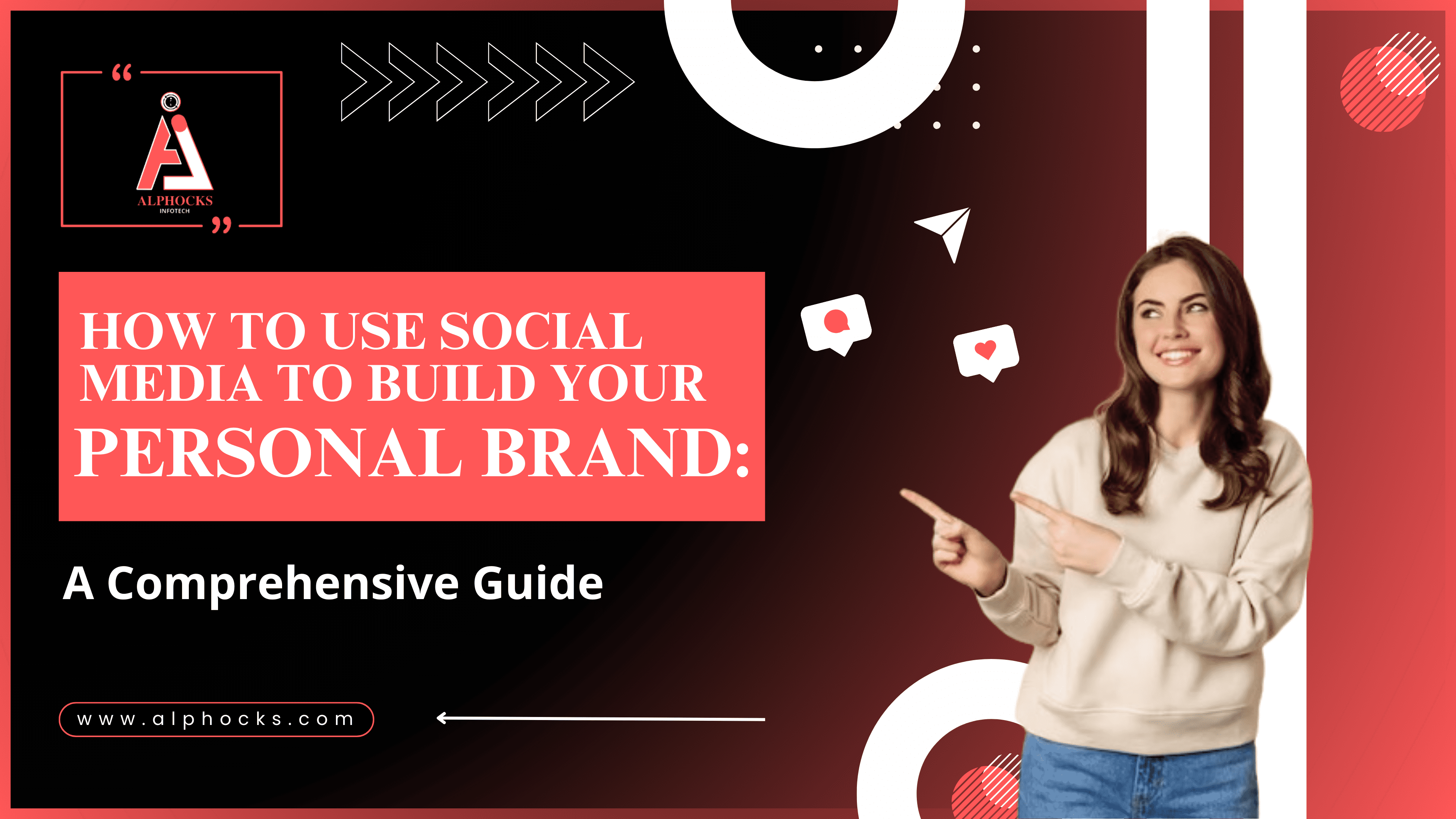How to Use Social Media to Build Your Personal Brand_ A Comprehensive Guide | Alphocks
