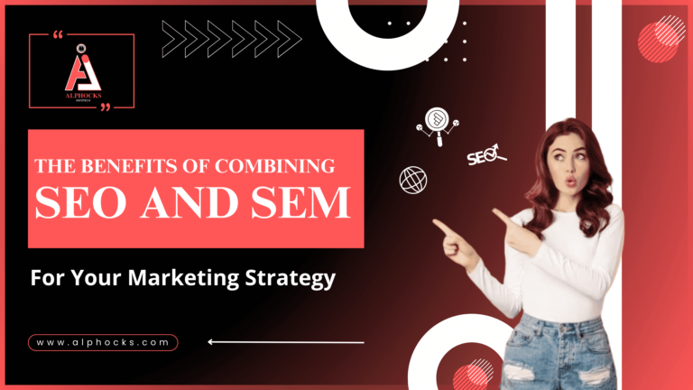The Benefits of Combining SEO and SEM For Your Marketing Strategy | Alphocks